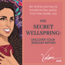 The Secret Wellspring: Uncover your wisdom within — Valarie Kaur